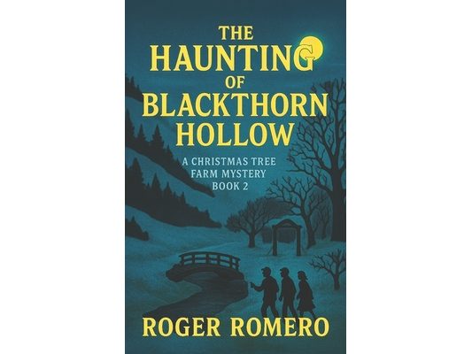 The Haunting of Blackthorn Hollow: A Christmas Tree Farm Mystery
