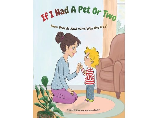 If I Had A Pet Or Two: How Words and Wits Win the Day!