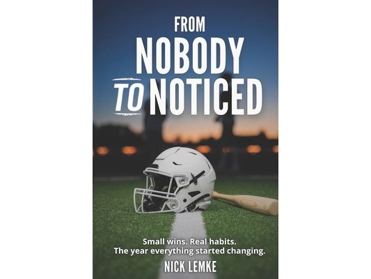 From Nobody to Noticed: Small Wins. Real Habits. The Year Everything Started Changing.
