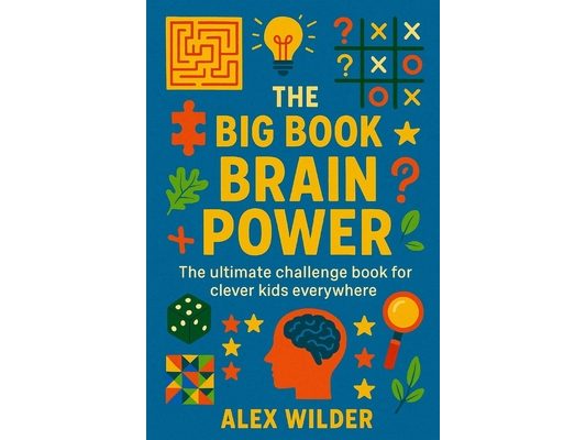 The Big Book of Brain Power: The ultimate challenge book for clever kids everywhere