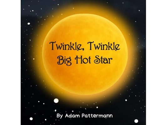 Twinkle, Twinkle Big Hot Star