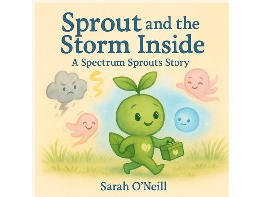 Sprout and the Storm Inside: A Spectrum Sprouts Story