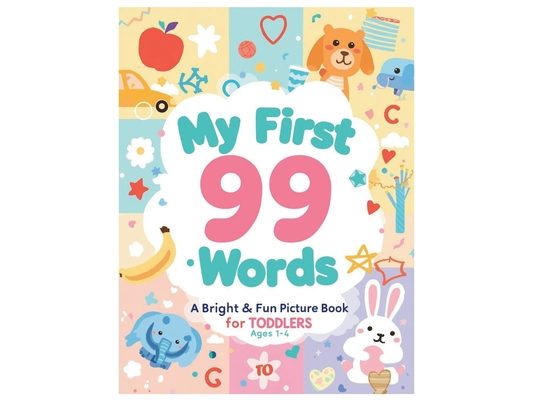 My First 99 Words: A Bright & Fun Picture Book for Toddlers: Early Learning Book for Ages 1-4 with Simple Pictures, First Words, and Everyday Vocabula