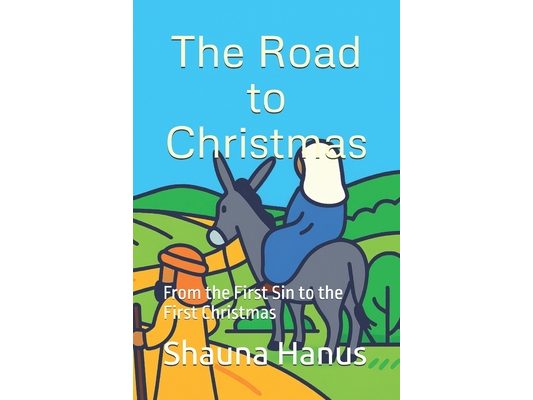 The Road to Christmas: From the First Sin to the First Christmas