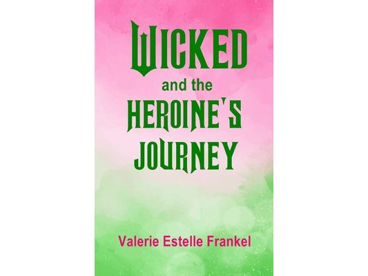 Wicked and the Heroine's Journey: Exploring Symbols, Gender, and Deeper Meaning