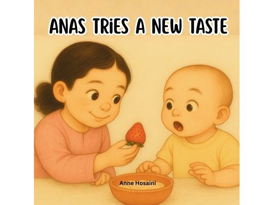 Anas Tries a New Taste: A Sweet, Funny Story About Trying New Foods With Courage