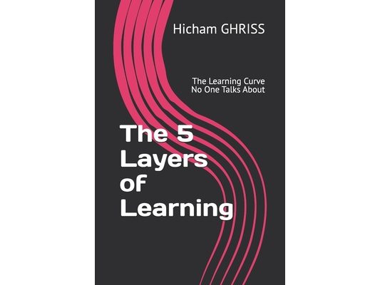 The 5 Layers of Learning: The Learning Curve No One Talks About