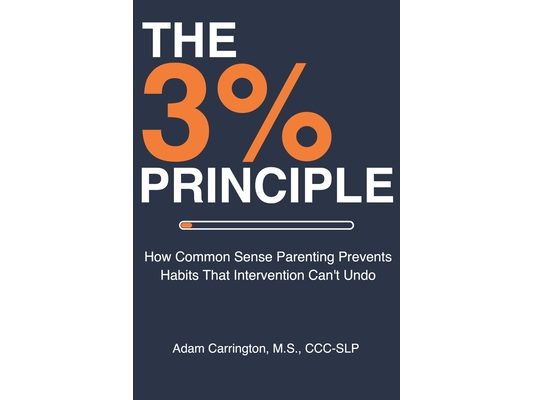 The 3% Principle: How Common Sense Parenting Prevents Habits That Intervention Can't Undo
