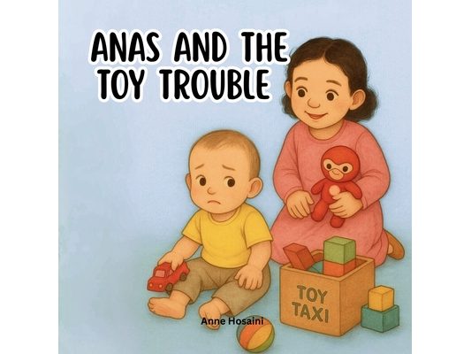 Anas and The Toy Trouble: A Gentle Story About Messy Play, Safety, and Learning to Tidy Up Together