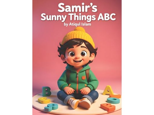 Samir's Sunny Things ABC: Bright, playful A-Z adventures with Samir - everyday objects, friendly rhymes, and big-picture fun!
