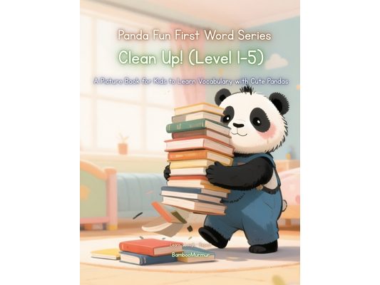 Panda Fun First Words Series: Clean Up! (Level 1-5): A Picture Book for Kids to Learn Vocabulary with Cute Pandas