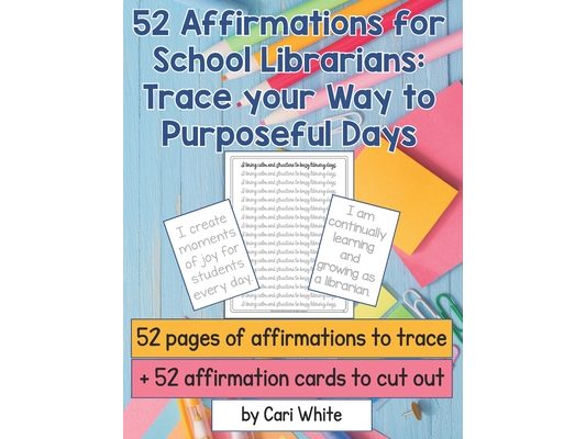 52 Affirmations for School Librarians: Trace your way to purposeful days