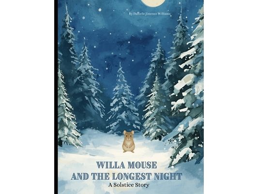 Willa Mouse and the Longest Night: A Solstice Story