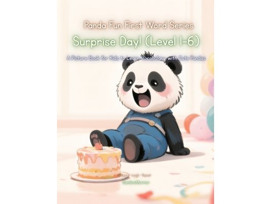 Panda Fun First Words Series: Surprise Day! (Level 1-6): A Picture Book for Kids to Learn Vocabulary with Cute Pandas