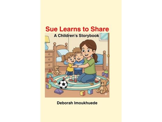 Sue Learns to Share: A Children's Storybook 25 pages 6 inches by 9 inches