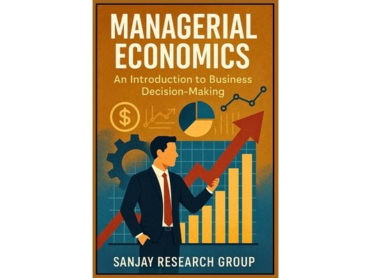 Managerial Economics: An Introduction to Business Decision Making