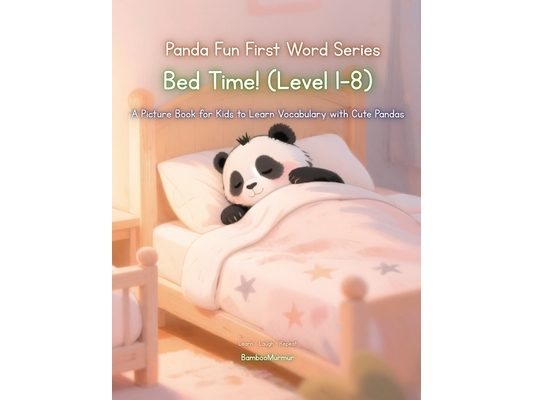 Panda Fun First Words Series: Bed Time! (Level 1-8): A Picture Book for Kids to Learn Vocabulary with Cute Pandas
