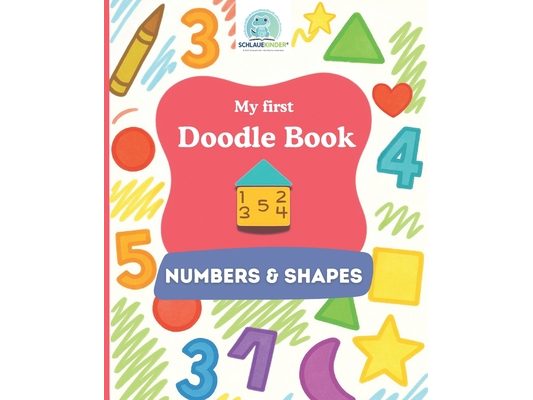 SchlaueKinder Doodle Book Numbers and Shapes for Ages 1 and Up: Gentle and clear shapes for little artists Perfect for first doodles, early shape lear