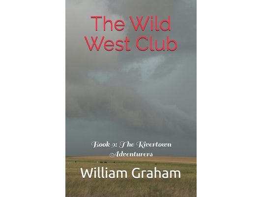 The Wild West Club: Book 9: The Rivertown Adventurers