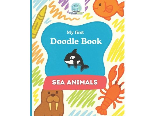 SchlaueKinder Doodle Book Sea Animals for Ages 1 and Up: Soft and clear sea animal illustrations Perfect for first doodles, discovering the underwater