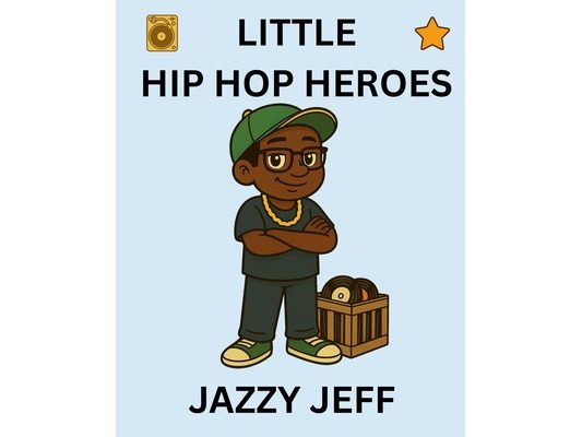 Jazzy Jeff: Little Hip Hop Heroes