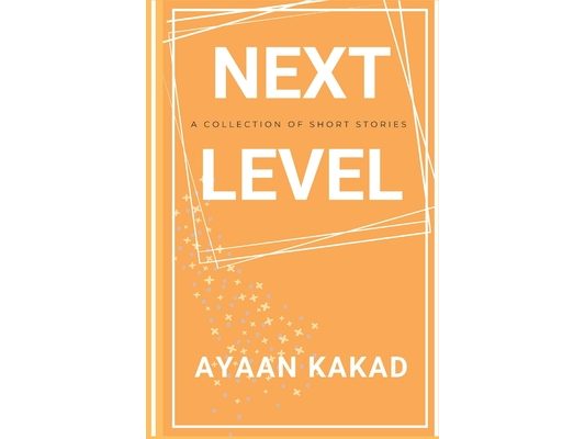 Next Level: A collection of short stories