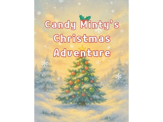 Candy Minty's Christmas Adventure: A Sweet Mission to Protect Christmas