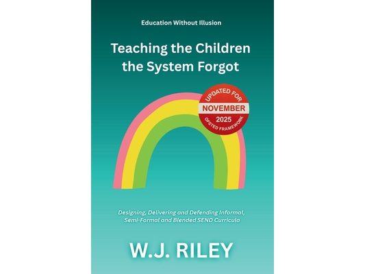 Teaching the Children the System Forgot: Designing, Delivering and Defending Informal, Semi-Formal and Blended SEND Curricula: Updated for November 20