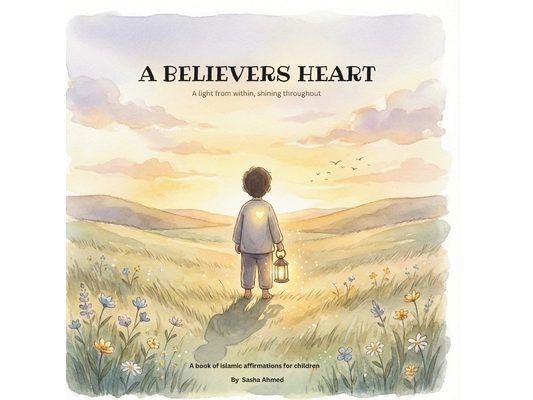 A Believers Heart: A book of islamic affirmations for children