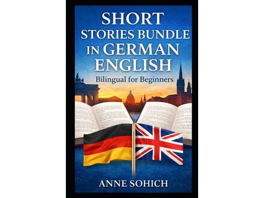 Short Stories Bundle in German English: Bilingual for Beginners