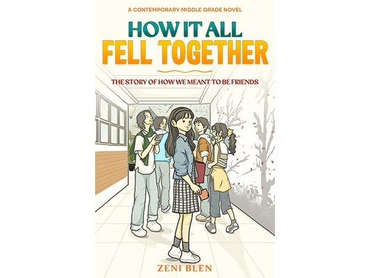 How It All Fell Together: The Story of How We Meant to Be Friends: A Heartwarming Middle Grade Story About Friendship, Mistakes, and Finding Your Peop