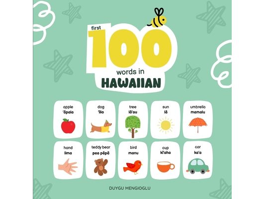 First 100 Words in Hawaiian: Hawaiian Language Learning for Kids, Bilingual Hawaiian Baby Book, Hawaiian First Dictionary, Hawaiian Flashcards