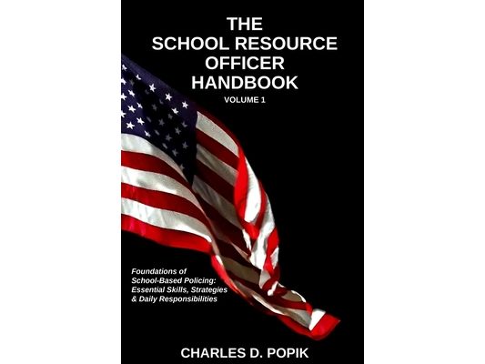 The SRO Handbook: Foundations of School-Based Policing: Essential Skills, Strategies, and Daily Responsibilities for New and Experienced SRO