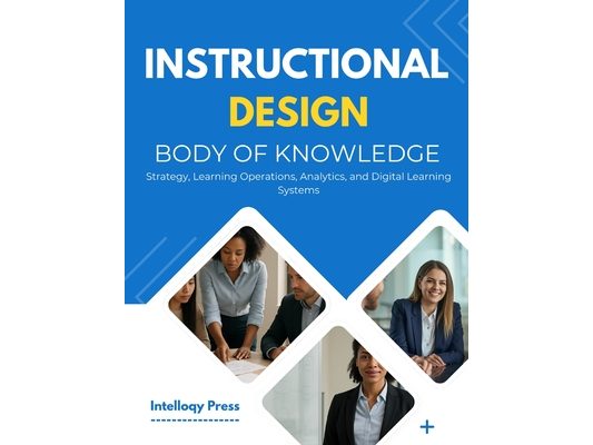Instructional Design Body Of Knowledge: Theory, Practice, and Implementation for Learning Experience Professionals