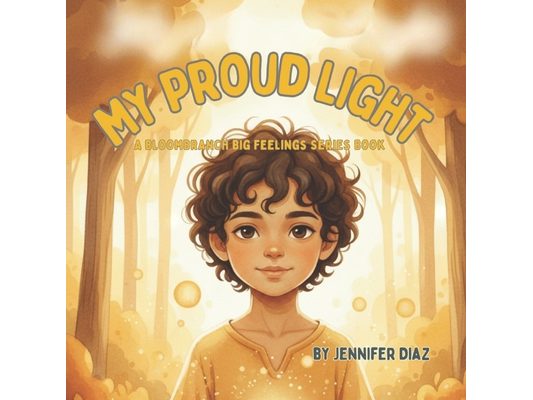 My Proud Light - A BloomBranch Big Feelings Series Book: A gentle story to help children recognize effort, growth, and quiet confidence