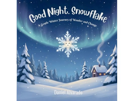 Good Night, Snowflake: A Gentle Winter Journey of Wonder and Change
