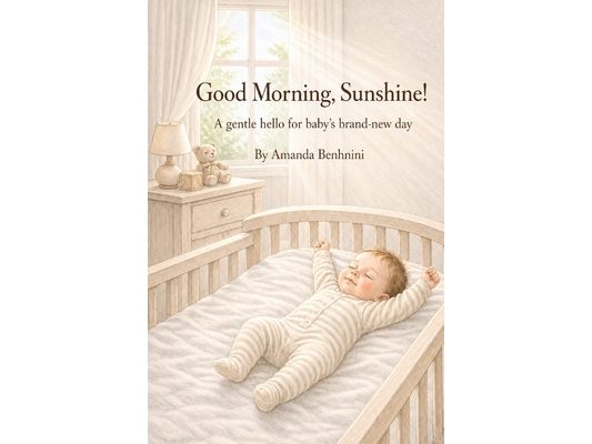 Good Morning, Sunshine!: A gentle hello for baby's brand-new day