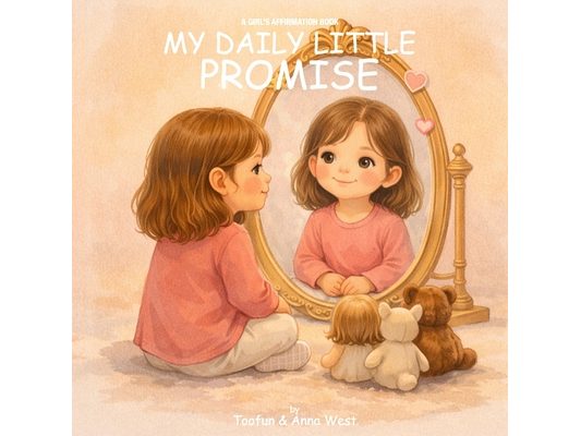 My Daily Little Promise: A Girl's Affirmation Book