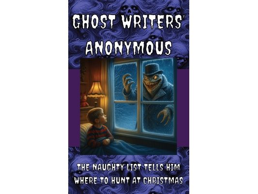 Ghost Writers' Anonymous Book 12: Middle-grade Horror: The Naughty List Tells Him Where to Hunt at Christmas
