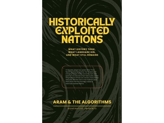 Historically Exploited Nations: What History Took, What Language Hid, and What Still Remains
