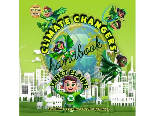 The Climate Changers' Handbook: The Ultimate Kids' Guide for Climate Change