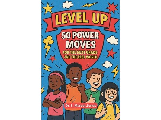 Level Up: 50 Power Moves For The Next Grade And The Real World