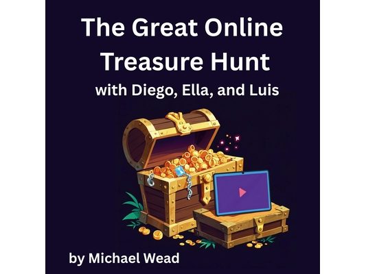 The Great Online Treasure Hunt: with Diego, Ella, and Luis