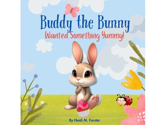 Buddy The Bunny: Wanted Something Yummy