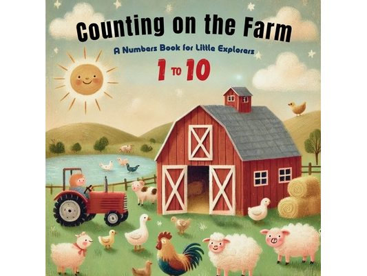 Counting on the Farm: Discover Numbers 1 to 10 with Friendly Farmyard Friends!