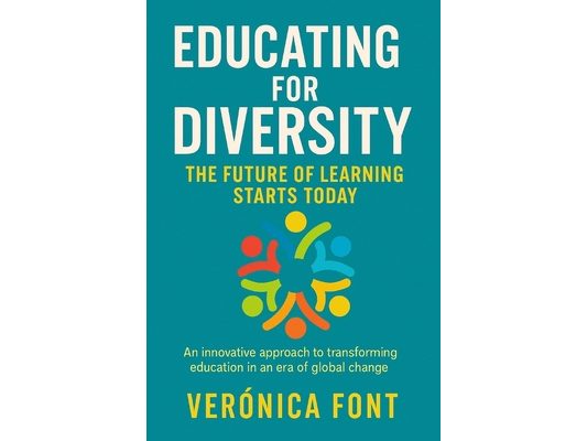 Educating for Diversity: The Future of Learning Begins Today An Innovative Approach to Transforming Education in the Era of Global Change