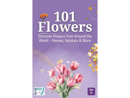 101 Flowers: Discover Their Names, Habitats, and Fascinating Facts from Around the World - For Ages 5+