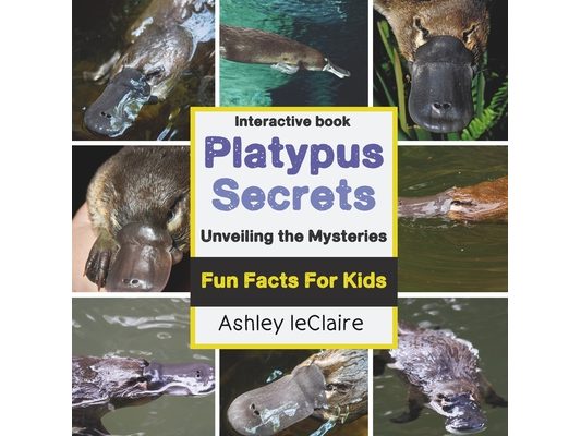 The Ultimate Platypus Explorer: Cool Facts About the Egg-Laying Mammal for Kids Ages 5-10