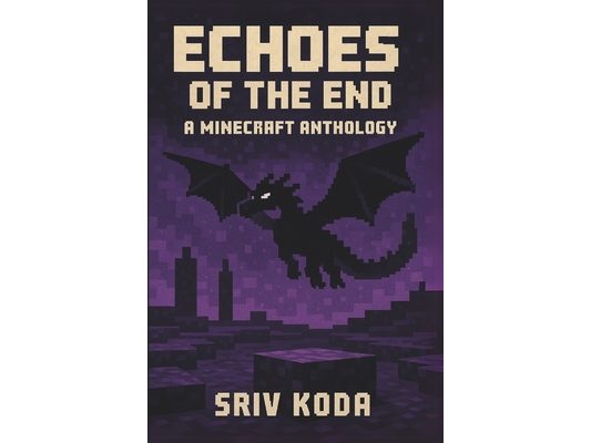 Echoes of the End: A Minecraft Anthology