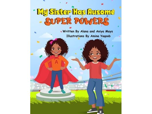 My Sister Has Ausome Super Powers